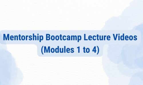 Mentorship Bootcamp Lecture Videos (Modules 1 to 4)