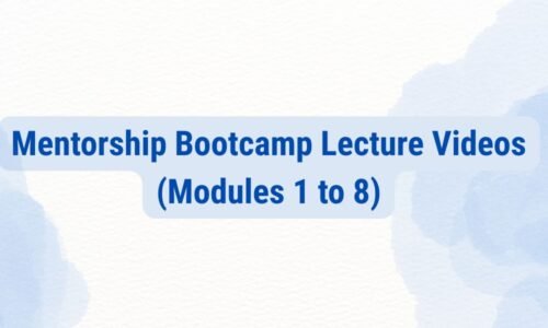 Mentorship Bootcamp Lecture Videos (Modules 1 to 8)